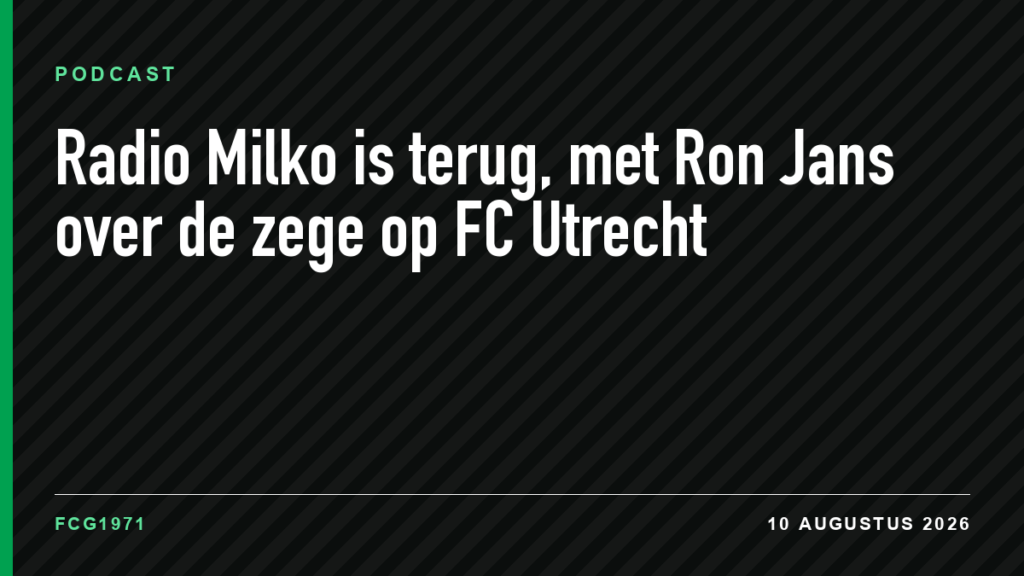 Radio Milko is terug, met Ron Jans over de zege op FC Utrecht